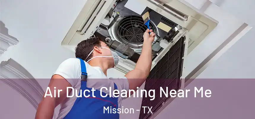 Air Duct Cleaning Near Me Mission - TX