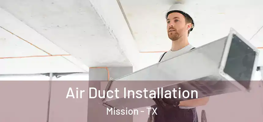  Air Duct Installation Mission - TX