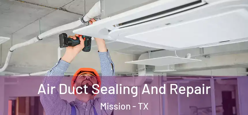  Air Duct Sealing And Repair Mission - TX