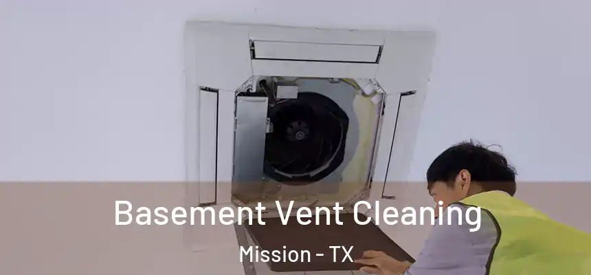  Basement Vent Cleaning Mission - TX