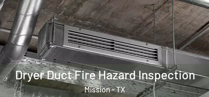 Dryer Duct Fire Hazard Inspection Mission - TX
