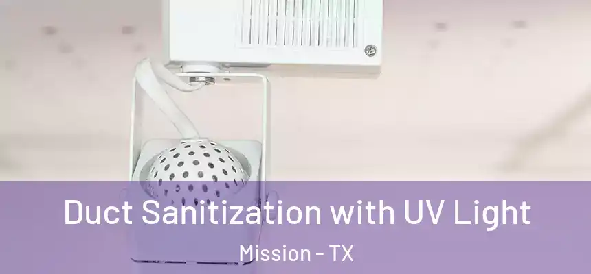  Duct Sanitization with UV Light Mission - TX