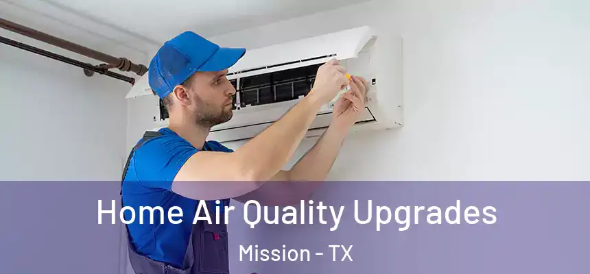  Home Air Quality Upgrades Mission - TX