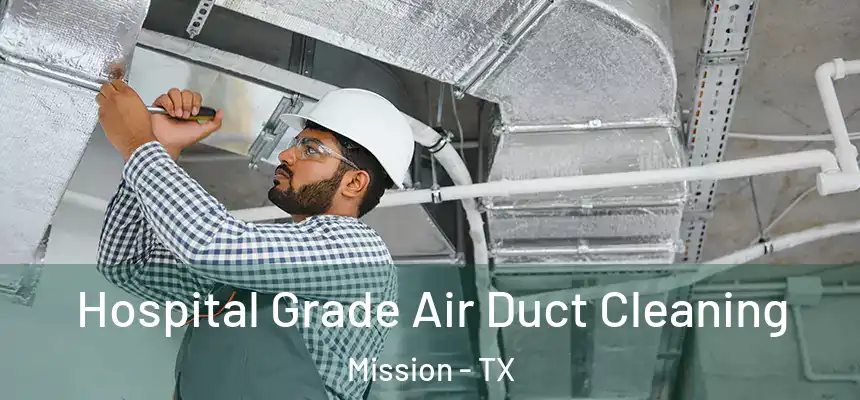Hospital Grade Air Duct Cleaning Mission - TX