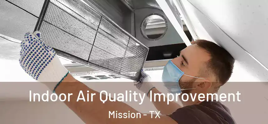  Indoor Air Quality Improvement Mission - TX