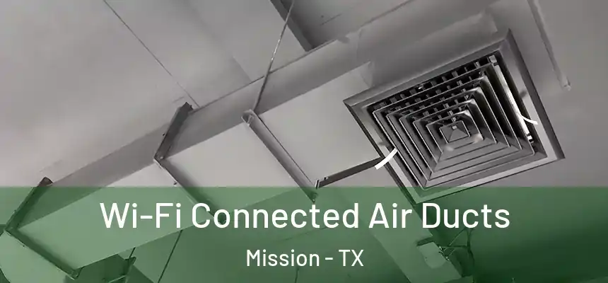  Wi-Fi Connected Air Ducts Mission - TX